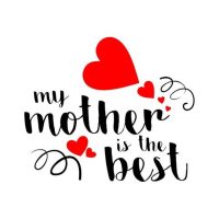 Words that say "My mother is the best"