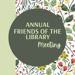 flower background and the words annual friends of the library meeting