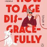 How to Age Disgracefully